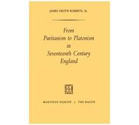 From Puritanism To Platonism In Seventeenth Century England