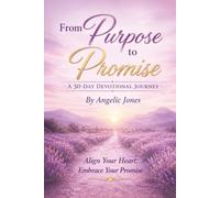 From Purpose to Promise: A 30-Day Devotional for Faith, Obedience, and Transformation