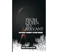 From Queen to Servant:: Redefining Femininity Beyond Demands