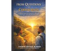 From Questions to Coefficients: A Doctoral Journey into Quantitative Research, Action Inquiry, and the Real-World Use of IBM SPSS Statistics®