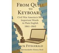 From Quill to Keyboard: Civil War America's Most Important Words in Plain English
