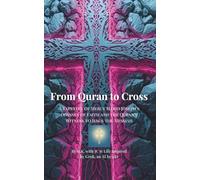 From Quran to Cross: A Tapestry of Mercy Mario Joseph’s Odyssey of Faith and the Quran’s Witness to Jesus the Messiah