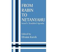 From Rabin To Netanyahu: Israel's Troubled Agenda (Israeli History, Politics And Society)