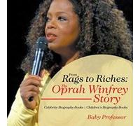 From Rags to Riches: The Oprah Winfrey Story - Celebrity Biography Books | Children's Biography Books - [Livre en VO] Baby Professor (Auteur)