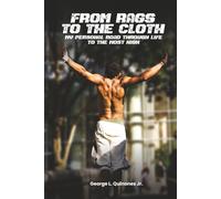 From Rags to the Cloth: My Personal Road Through Life to The Most High