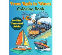 From Rails to Waves Coloring Book: 50+ Intricate and Relaxing Designs for Stress Relief | Detailed Vehicle Illustration of Planes, Helicopters , Boats , and Trains for Creative Kids Teens and Adults