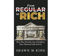 From Regular to Rich: How One Decision Can Transform Your Financial Life Forever