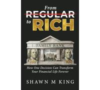 From Regular to Rich: How One Decision Can Transform Your Financial Life Forever
