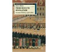 From Reich to Revolution Wilson, Peter H. (Auteur)