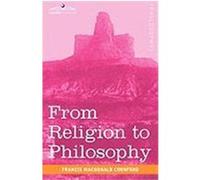 From Religion to Philosophy: A Study in the Origins of Western Speculation Cornford, Francis MacDonald (Auteur)