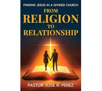 From Religion to Relationship: Finding Jesus in a Divided Church
