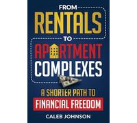 From Rentals to Apartment Complexes: A Shorter Path to Financial Freedom