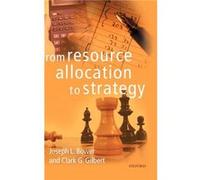 From Resource Allocation to Strategy by Clark G. Gilbert Joseph L. Bower Hardcover Book