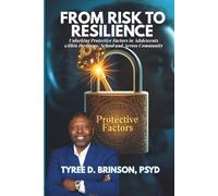 From Risk to Resilience: Unlocking Protective Factors in Adolescents Within the Home, School, and Across Community
