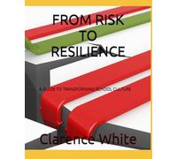 FROM RISKTO RESILIENCE: A GUIDE TO TRANSFORMING SCHOOL CULTURE