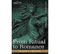 From Ritual to Romance Jessie L. Weston (Auteur)