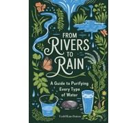 From Rivers to Rain: A Guide to Purifying Every Type of Water
