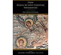 From Roman To Early Christian Thessalonike - Studies In Religion And Archaeology