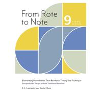 From Rote To Note: Elementary Piano Pieces That Reinforce Theory And Technique Designed To Be Taught Without Traditional Notation