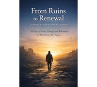 From Ruins to Renewal: A 60-Day Christian Devotional for Men: Healing After Failure, Rediscovering Purpose, and Walking Forward in God’s Grace, Gift Devotional, Christian Gift for Men