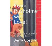 From Rusholme With Love!: 50 Paintings In 2020 By A Manchester Bloke!