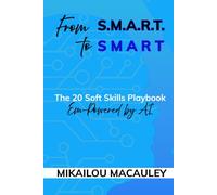 From S.M.A.R.T. to SMART Em-Powered by AI: The 20 Soft Skills Playbook