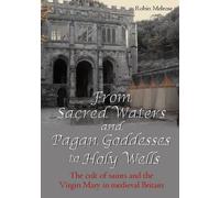 From Sacred Waters And Pagan Goddesses To Holy Wells