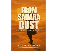 From Sahara Dust: Born in Dust, Raised in Fire, Freed by Grace