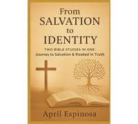 From Salvation To Identity: Two Bible Studies in One: Journey to Salvation & Rooted in Truth