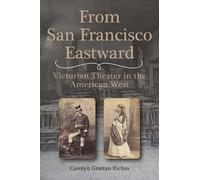From San Francisco Eastward: Victorian Theater in the American West
