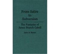From Satire to Subversion: The Fantasies of James Branch Cabell Riemer, James D. (Auteur)