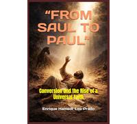 “FROM SAUL TO PAUL”: Conversion and the Rise of a Universal Faith