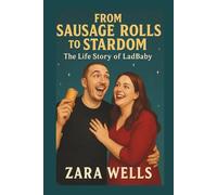 From Sausage Rolls to Stardom: The Life Story of LadBaby