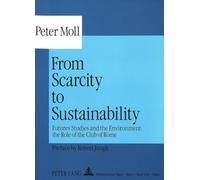 From Scarcity to Sustainability: Futures Studies and the Environment: the Role of the Club of Rome