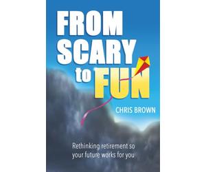 From Scary to Fun: Rethinking retirement so your future works for you