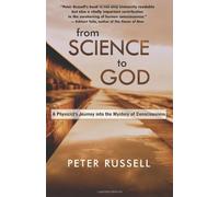 From Science to God: A Physicist's Journey into the Mystery of Consciousness by Russell, Peter New Edition (2005)