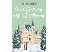 From Scotland, with Shortbread: An Enemies to Lovers Christmas Romance, with Recipes