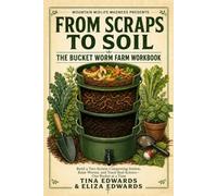 From Scraps to Soil: The Bucket Worm Farm Workbook