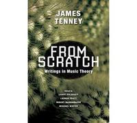 From Scratch: Writings in Music Theory - [Livre en VO] James Tenney, Larry Polansky, Lauren Pratt (Auteur)