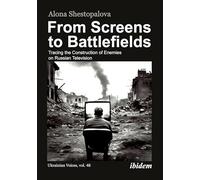 From Screens to Battlefields: Tracing the Construction of Enemies on Russian Television