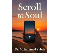 From Scroll to Soul: A Family Workbook for Breaking Screen Habits and Building Real Connection