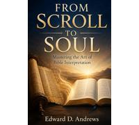 FROM SCROLL TO SOUL: Mastering the Art of Bible Interpretation