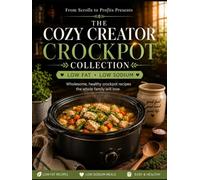 From Scrolls to Profits Presents - The Cozy Creator Crockpot Collection Low Fat - Low Sodium