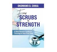 From Scrubs to Strength: A New Nurse’s Guide to Thriving in Your First Year