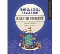 From Sea Routes to Silk Roads: Fujian and the Ryukyu Kingdom