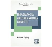 From Sea To Sea, And Other Sketches (Complete)