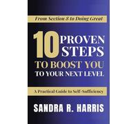 From Section 8 to Doing Great: 10 Proven Steps to Boost You to Your Next Level!: A Practical Guide to Self-Sufficiency