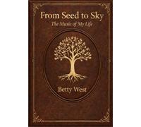 From Seed To Sky: The Music of My Life