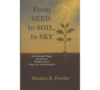 From Seed, to Soil, to Sky: A Devotional Trilogy and Journal