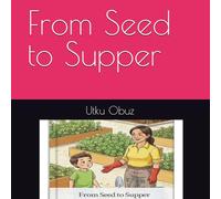 From Seed to Supper